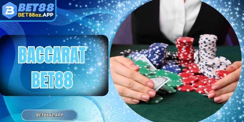 Baccarat Bet88 - Cơ Hội Vàng Cho Các Tay Chơi Bản Lĩnh