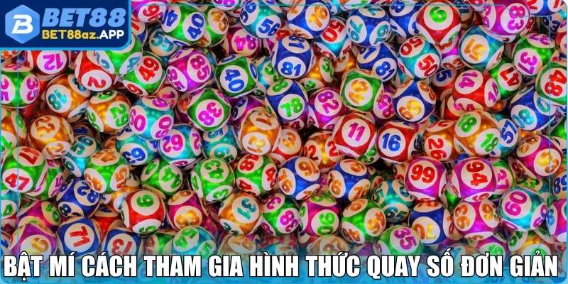 Bật mí cách tham gia hình thức quay số đơn giản này