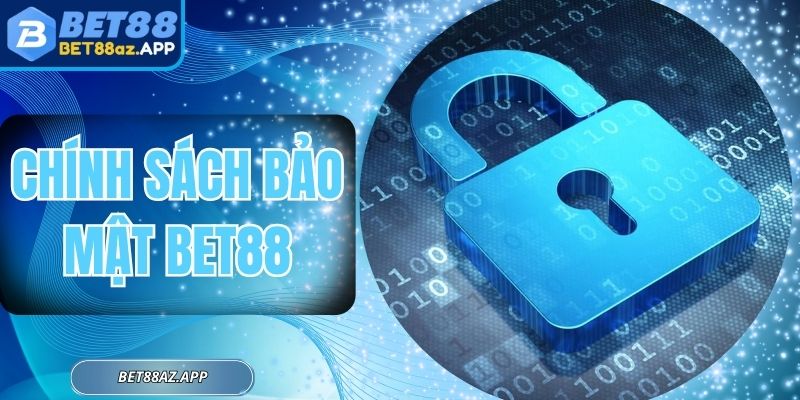 Chính Sách Bảo Mật BET88 - Cam Kết An Toàn Cho Hội Viên