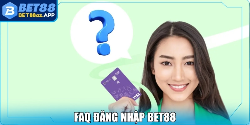 FAQ đăng nhập Bet88