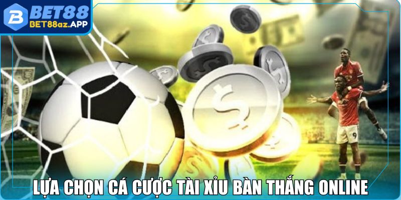 Kèo Nhà Cái BET88 - Lựa Chọn Cược Xanh Chín Hấp Dẫn Lựa chọn cá cược tài xỉu bàn thắng online