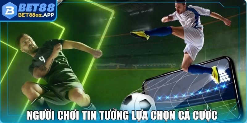 Người chơi tin tưởng lựa chọn cá cược tại Saba Sports Bet88