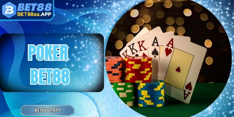 Poker Bet88 - Đổi Vận Trong Từng Ván Bài Đầy Hấp Dẫn