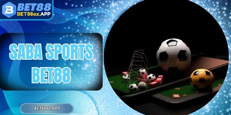 Saba Sports Bet88 - Bắt Nhịp Trận Đấu Để Thắng Mỗi Ngày