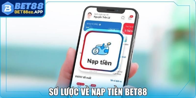 Sơ lược về nạp tiền Bet88