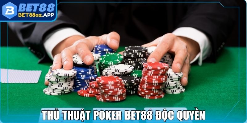 Thủ thuật Poker Bet88 độc quyền giúp bạn thắng dễ dàng