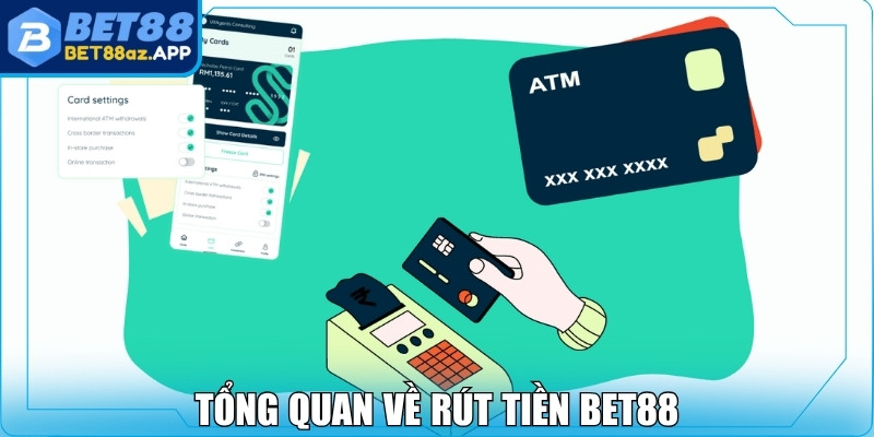 Tổng quan về rút tiền Bet88
